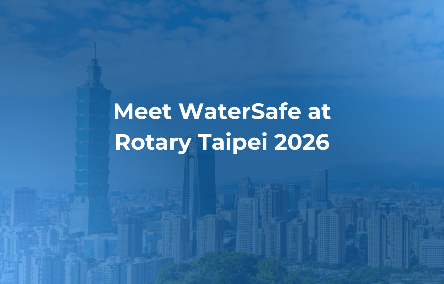 Lernen Sie WaterSafe auf der Rotary Taipei 2026 kennen